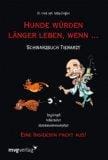 Hunde w&Atilde;&frac14;rden l&Atilde;&curren;nger leben, wenn ...: Schwarzbuch Tierarzt