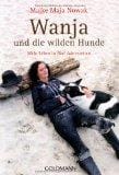 Wanja und die wilden Hunde: Mein Leben in f&Atilde;&frac14;nf Jahreszeiten