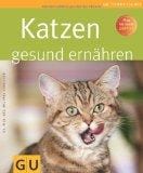 Katzen gesund ernähren (GU Tierratgeber) Katzen gesund ernähren (GU Tierratgeber)