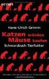 Katzen w&Atilde;&frac14;rden M&Atilde;&curren;use kaufen: Schwarzbuch Tierfutter